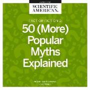 Fact or Fiction 2: 50 (More) Popular Myths Explained