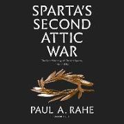 Sparta's Second Attic War Lib/E: The Grand Strategy of Classical Sparta, 446-418 BC