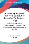 A Review, By A Layman, Of A Work Entitled, New Themes For The Protestant Clergy