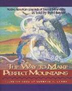 The Way to Make Perfect Mountains: Native American Legends of Sacred Mountains