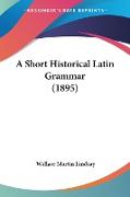 A Short Historical Latin Grammar (1895)