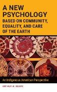 A New Psychology Based on Community, Equality, and Care of the Earth