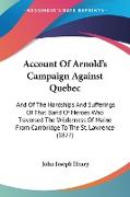 Account Of Arnold's Campaign Against Quebec