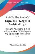 Aids To The Study Of Logic, Book 2, Applied Analytical Logic