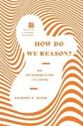 How Do We Reason?