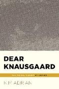 Dear Knausgaard: Karl Ove Knausgaard's My Struggle (...Afterwords)