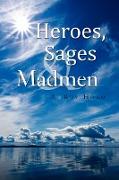 Heroes, Sages & Madmen