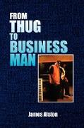 From Thug to Business Man