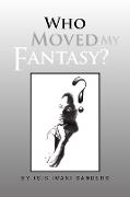 Who Moved My Fantasy?