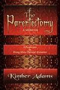 The Parentectomy ~ A Memoir