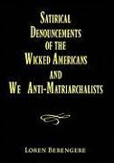 Satirical Denouncements of the Wicked Americans and We Anti-Matriarchalists