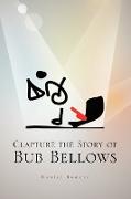 Clapture the Story of Bub Bellows