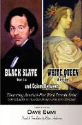 Black Slave - White Queen and Colors Between