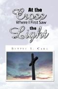 At the Cross Where I First Saw the Light