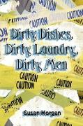 Dirty Dishes, Dirty Laundry, Dirty Men