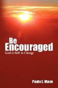 Be Encouraged God Is Still in Charge