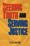 Seeking Truth and Serving Justice