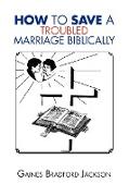 How to Save a Troubled Marriage Biblically
