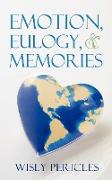 Emotion, Eulogy, & Memories