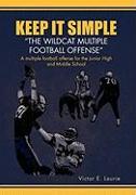Keep It Simple''The Wildcat Multiple Football Offense"