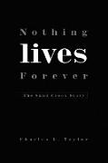 Nothing Lives Forever
