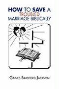 How to Save a Troubled Marriage Biblically