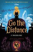 Go the Distance-A Twisted Tale