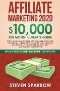 Affiliate Marketing: $10,000/month Ultimate Guide - Make a Fortune Marketing on Facebook, Instagram, YouTube, Google Products of Others Wit