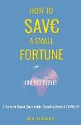 How to Save a Small Fortune - And The Planet
