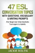 47 ESL Conversation Topics with Questions, Vocabulary & Writing Prompts