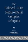 The Political-Mass Media-Racial Complex in Guyana