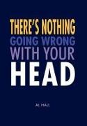 There's Nothing Going Wrong With Your Head