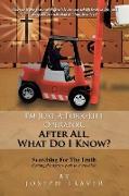 I'm Just a Fork-Lift Operator. After All, What Do I Know ?