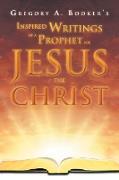 Inspired Writings of a Prophet for Jesus the Christ