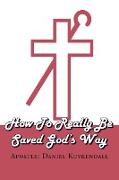 How To Really Be Saved God's Way