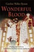 Wonderful Blood: Theology and Practice in Late Medieval Northern Germany and Beyond