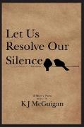 Let Us Resolve Our Silence