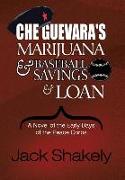 Che Guevara's Marijuana & Baseball Savings & Loan