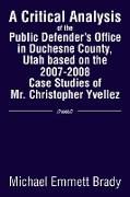 A Critical Analysis of the Public Defender's Office in Duchesne County, Utah Based on the 2007-2008 Case Studies of Mr. Christopher Yvellez