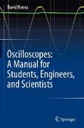 Oscilloscopes: A Manual for Students, Engineers, and Scientists