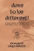 Dare to Be Different!