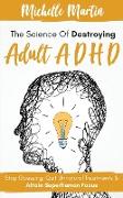 The Science of Destroying Adult ADHD