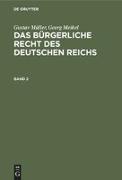 Gustav Müller, Georg Meikel: Das Bürgerliche Recht des Deutschen Reichs. Band 2