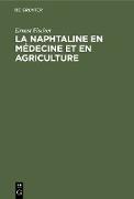 La Naphtaline en médecine et en agriculture