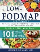 Low FODMAP diet cookbook: 101 Easy, healthy & fast recipes for yours low-FODMAP diet + 28 days healpfull meal plans