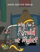 Why Am I Afraid at Night?