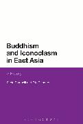 Buddhism and Iconoclasm in East Asia: A History