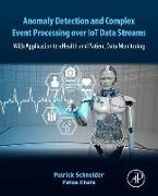 Anomaly Detection and Complex Event Processing over IoT Data Streams