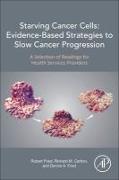 Starving Cancer Cells: Evidence-Based Strategies to Slow Cancer Progression