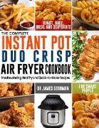 The Complete Instant Pot Duo Crisp Air Fryer Cookbook